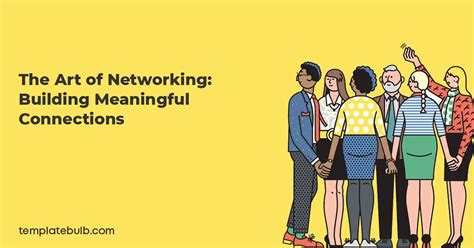 4. Expand Your Network and Build Meaningful Connections