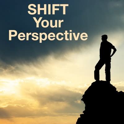 Shifting Your Perspective: